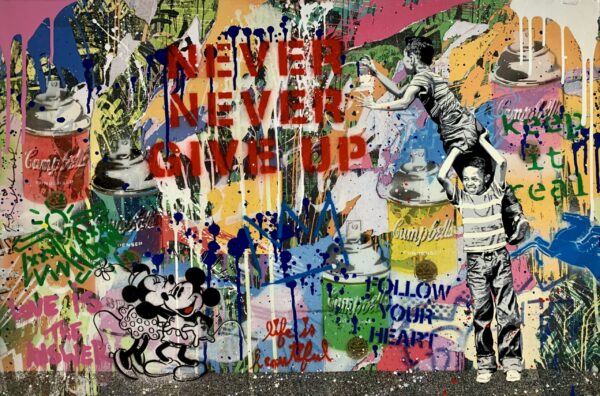 NEVER NEVER GIVE UP!BY MR BRAINWASH